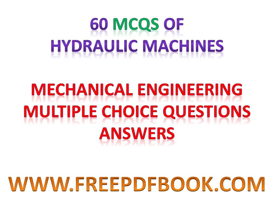 hydraulic machine objective questions, hydraulic machines objective questions pdf,  hydraulic machine mcq, hydraulic machines mcq