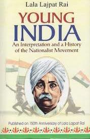 Young India: AN INTERPRETATION AND A HISTORY OF THE NATIONALIST MOVEMENT FROM WITHIN by Lala Lajpat Rai