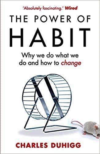 The Power of Habit Why We Do What We Do in Life and Business by Charles Duhigg