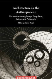 Architecture in the Anthropocene Encounters and Philosophy
