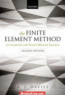 The Finite Element Method with An Introduction Partial Differential Equations by A.J Davies