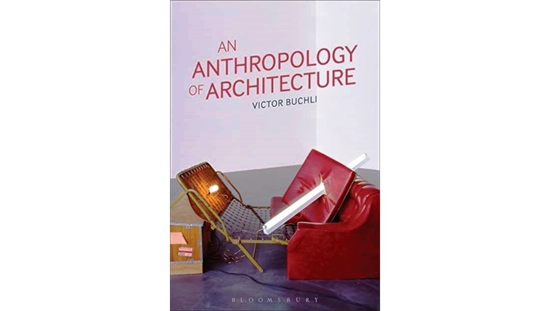 An Anthropology of Architecture by Victor Buchli, an anthropology of architecture victor buchli