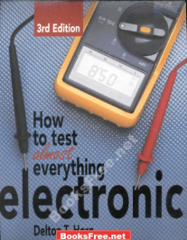 How to Test Almost Everything Electronic by Delton T. Horn