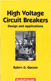 high voltage circuit breakers design and applications,high voltage circuit breakers design and applications pdf,high voltage circuit breakers design and applications by ruben d. garzon,