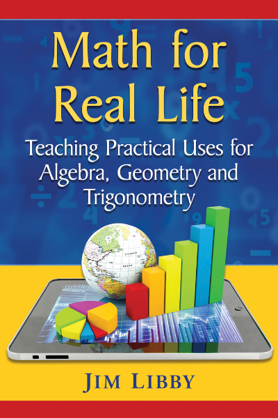 Math for Real Life Teaching Practical Uses for Algebra and Trigonometry