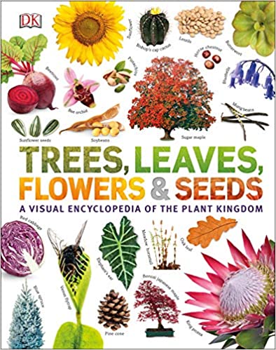 Trees, Leaves, Flowers & Seeds: A visual encyclopedia of the plant kingdom book free download
