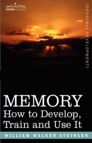 MEMORY: How to Develop, Train and Use It book pdf free download