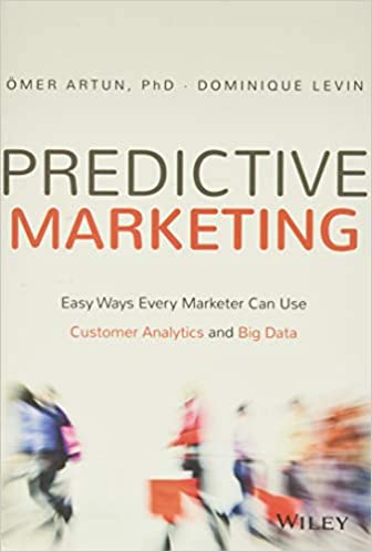 Predictive Marketing: Easy Ways Every Marketer Can Use Customer Analytics and Big Data book pdf free download