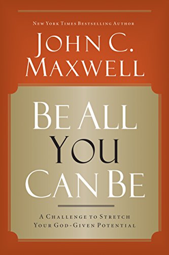 Be All You Can Be: A Challenge to Stretch Your God-Given Potential book pdf free download