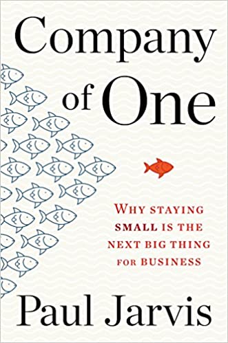 Company of One: Why Staying Small Is the Next Big Thing for Business book pdf free download