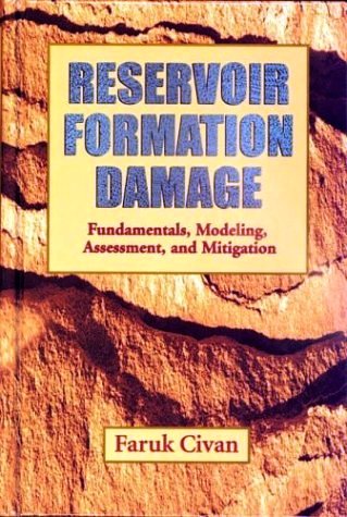 Reservoir Formation Damage, Fundamentals, Modeling, Assessment, and Mitigation