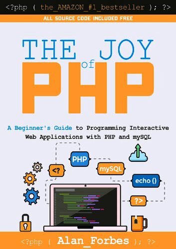 The Joy of PHP: A Beginner's Guide to Programming Interactive Web Applications with PHP and MySQL