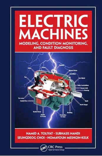 ELECTRIC MACHINES, ELECTRIC MACHINES Modeling, Condition Monitoring, and Fault Diagnosis by Hamid A. Toliyat