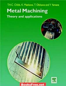 Metal Machining: Theory and Applications book