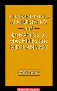 Fundamentals of Kinematics and Dynamics of Machines and Mechanisms by Oleg Vinogradov