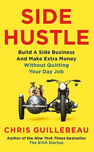 Side Hustle: Build a Side Business and Make Extra Money – Without Quitting Your Day Job book pdf free download