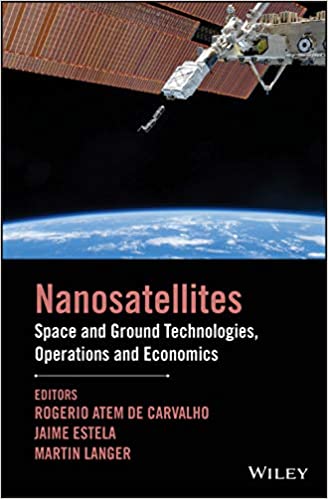 Nanosatellites: Space and Ground Technologies, Operations and Economics book pdf free download