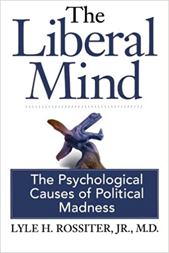 The Liberal Mind: The Psychological Causes of Political Madness book pdf free download