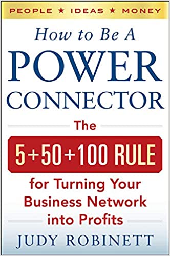 How to Be a Power Connector: The 5+50+100 Rule for Turning Your Business Network into Profits Book Free download