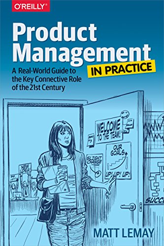 Product Management in Practice: A Real-World Guide to the Key Connective Role of the 21st Century book pdf free download