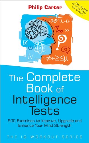 The Complete Book of Intelligence Tests: 500 Exercises to Improve, Upgrade and Enhance Your Mind Strength book pdf free download