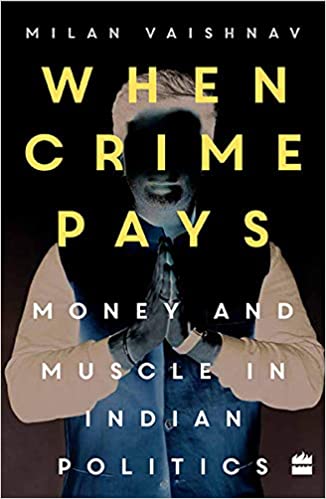 When Crime Pays: Money and Muscle in Indian Politics: money and muscles in Indian politics Free download