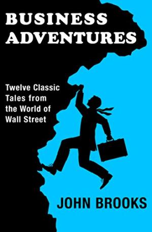 Business Adventures: Twelve Classic Tales from the World of Wall Street book pdf free download
