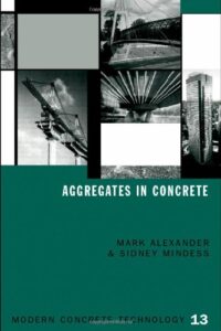 Aggregates in Concrete by Mark Alexander and Sidney Mindess pdf book 