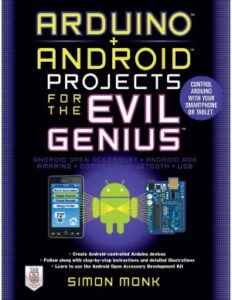 Arduino + Android Projects for the Evil Genius Control Arduino with Your Smartphone or Tablet pdf