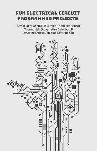 Fun Electrical Circuit Programmed Projects with Hands-on pdf