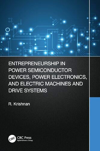 Entrepreneurship in Power Semiconductor Devices, Power Electronics, and Electric Machines and Drive Systems
