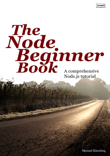 The Node Beginner Book: A Comprehensive Node.js Tutorial