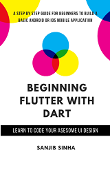 Beginning Flutter with Dart: A Step by Step Guide PDF Free Download