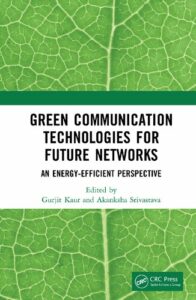Green Communication Technologies for Future Networks An Energy-Efficient Perspective pdf