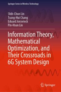 Information Theory, Mathematical Optimization, and Their Crossroads in 6G System Design pdf