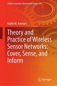 Theory and Practice of Wireless Sensor Networks: Cover, Sense, and Inform pdf