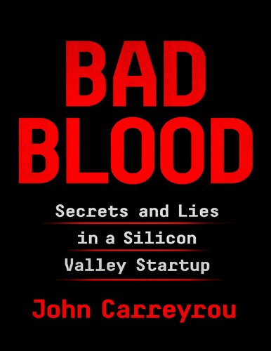 Bad Blood: Secrets and Lies in a Silicon Valley Startup book free