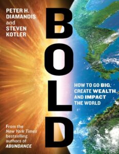 Bold: How to Go Big, Create Wealth and Impact the World pdf