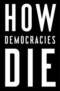 How Democracies Die: What History Reveals About Our Future pdf