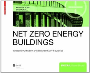 Net Zero Energy Buildings: International projects of carbon neutrality in buildings pdf