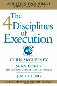 The 4 Disciplines of Execution: Achieving Your Wildly Important Goals book