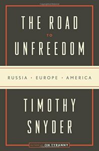 The Road to Unfreedom: Russia, Europe, America pdf