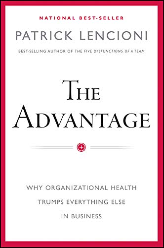 The advantage : why organizational health trumps everything else in business pdf