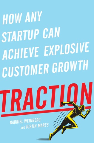 Traction: How Any Startup Can Achieve Explosive Customer Growth book