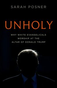 Unholy: Why White Evangelicals Worship at the Altar of Donald Trump pdf