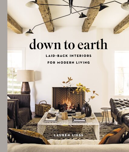 Down to Earth: Laid-Back Interiors for Modern Living pdf