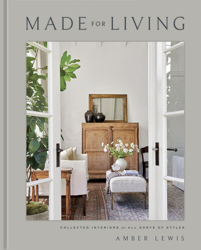 Made for Living: Collected Interiors for All Sorts of Styles book