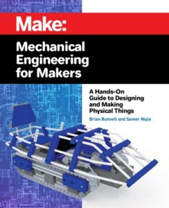 Mechanical Engineering for Makers: A Hands-on Guide to Designing and Making Physical Things pdf
