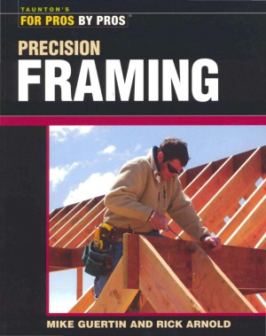 Precision Framing - For Pros By Pros pdf
