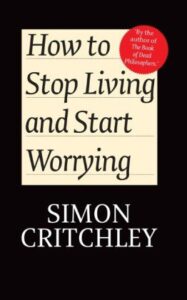 How to Stop Living and Start Worrying pdf free book 